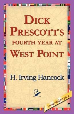 Dick Prescott's Fourth Year at West Point - H Irving Hancock - cover
