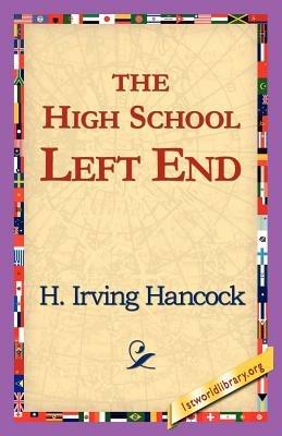 The High School Left End - H Irving Hancock - cover