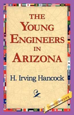 The Young Engineers in Arizona - H Irving Hancock - cover