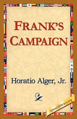 Frank's Campaign - Horatio Alger,Horatio Alger Horatio,Alger Jr Horatio - cover