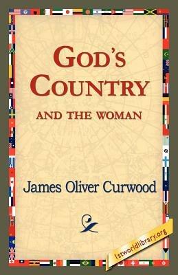 God's Country--And the Woman - James Oliver Curwood - cover