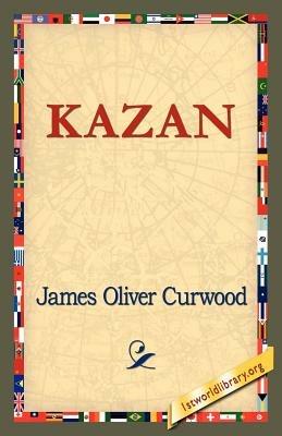 Kazan - James Oliver Curwood - cover