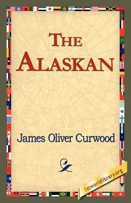 The Alaskan - James Oliver Curwood - cover