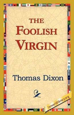 The Foolish Virgin - Thomas Dixon - cover