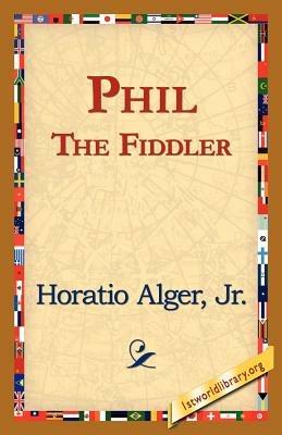 Phil the Fiddler - Horatio Alger - cover