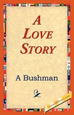 A Love Story - A Bushman - cover