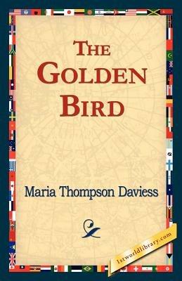 The Golden Bird - Maria Thompson Daviess - cover
