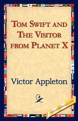 Tom Swift and the Visitor from Planet X - Victor Appleton - cover