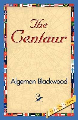 The Centaur - Algernon Blackwood - cover