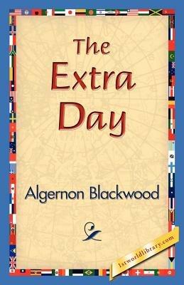 The Extra Day - Algernon Blackwood - cover