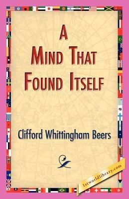 A Mind That Found Itself - Clifford Whittingham Beers - cover