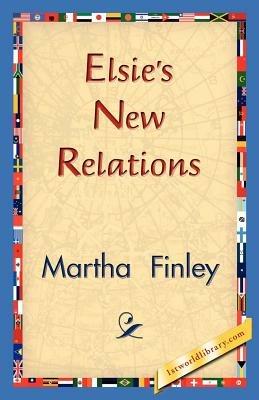 Elsie's New Relations - Martha Finley - cover