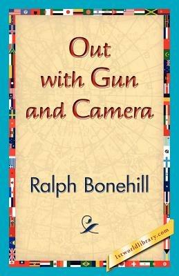 Out with Gun and Camera - Ralph Bonehill - cover