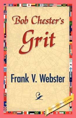 Bob Chester's Grit - Frank V Webster - cover