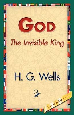 God the Invisible King - H G Wells - cover