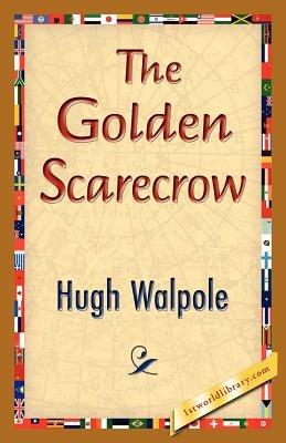 The Golden Scarecrow - Hugh Walpole - cover