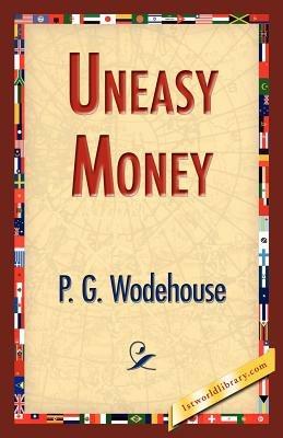 Uneasy Money - P G Wodehouse - cover