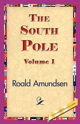 The South Pole, Volume 1 - Roald Amundsen - cover