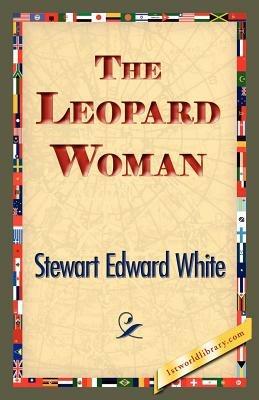 The Leopard Woman - Stewart Edward White - cover