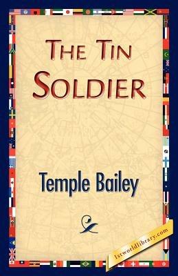 The Tin Soldier - Temple Bailey - cover
