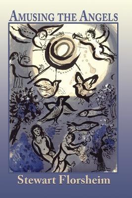 Amusing the Angels - Stewart Florsheim - cover
