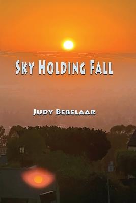 Sky Holding Fall - Judy Bebelaar - cover