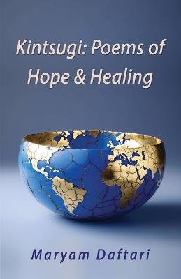 Kintsugi: Poems of Hope & Healing - Maryam Daftari - cover