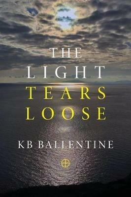 The Light Tears Loose - Kb Ballentine - cover