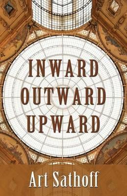 Inward Outward Upward - Art Sathoff - cover