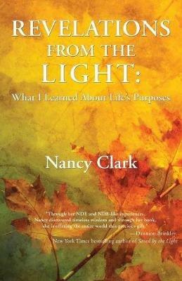 Revelations from the Light: What I Learned about Life's Purposes - Nancy Clark - cover