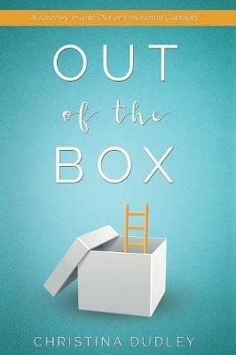 Out of the Box: A Journey in and Out of Emotional Captivity - Christina Dudley - cover