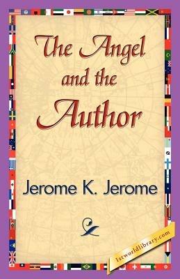 The Angel and the Author - K Jerome Jerome K Jerome,Jerome K Jerome - cover