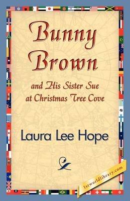 Bunny Brown and His Sister Sue at Christmas Tree Cove - Lee Hope Laura Lee Hope,Laura Lee Hope - cover