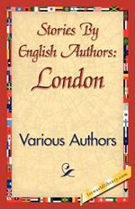 Stories by English Authors: London