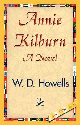 Annie Kilburn - D Howells W D Howells,W D Howells - cover