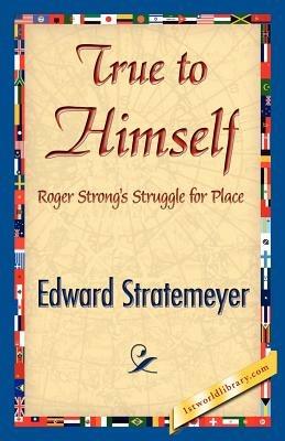 True to Himself - Edward Stratemeyer - cover