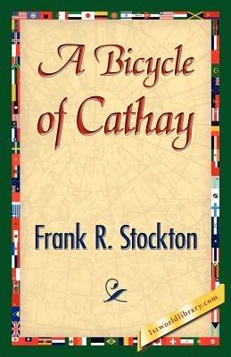 A Bicycle of Cathay - Frank R Stockton - cover