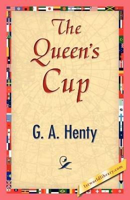 The Queen's Cup - G a Henty - cover