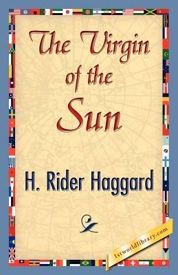 The Virgin of the Sun - H Rider Haggard - cover