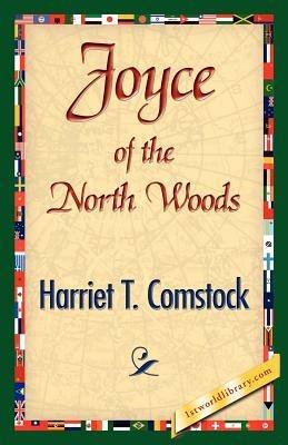 Joyce of the North Woods - Harriet T Comstock - cover