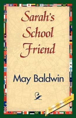 Sarah's School Friend - May Baldwin - cover