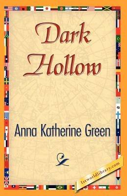 Dark Hollow - Anna Katharine Green,Anna Katherine Green - cover