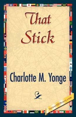That Stick - M Yonge Charlotte M Yonge,Charlotte M Yonge - cover