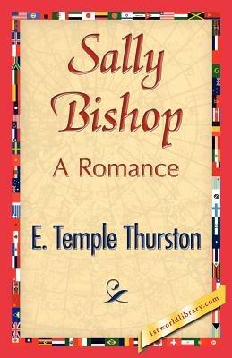 Sally Bishop - Temple Thurston E Temple Thurston,E Temple Thurston - cover