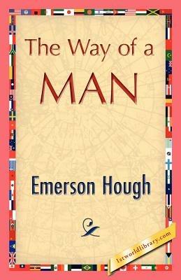 The Way of a Man - Hough Emerson Hough,Emerson Hough - cover