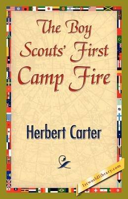 The Boy Scouts' First Camp Fire - Carter Herbert Carter,Herbert Carter - cover