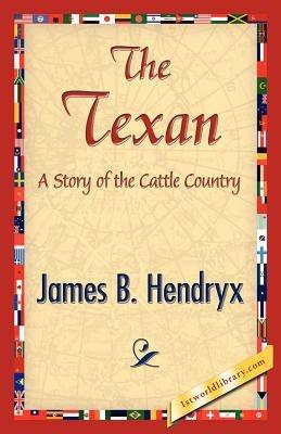 The Texan - B Hendryx James B Hendryx,James B Hendryx - cover