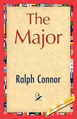 The Major - Connor Ralph Connor,Ralph Connor - cover