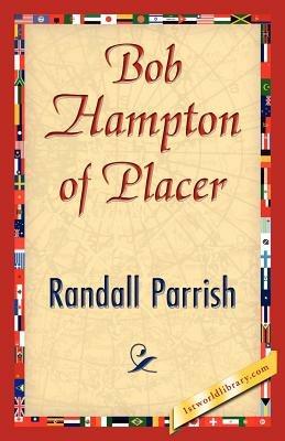 Bob Hampton of Placer - Parrish Randall Parrish,Randall Parrish - cover