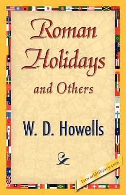 Roman Holidays and Others - Howells W D Howells,W D Howells - cover